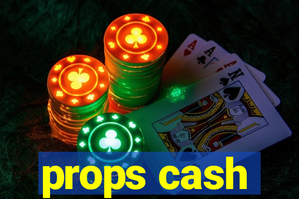 props cash